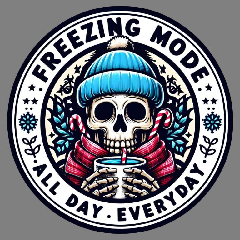 Freezing Mode All Day Everyday design featuring a skeleton sipping hot chocolate, wearing a beanie and scarf, perfect for a cozy and fun Christmas DTF transfer.