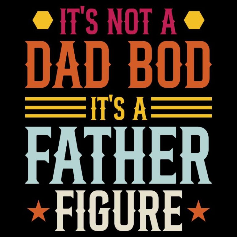 Bold "It's Not a Dad Bod, It's a Father Figure" DTF transfer in colorful text design, perfect for dad-themed apparel.