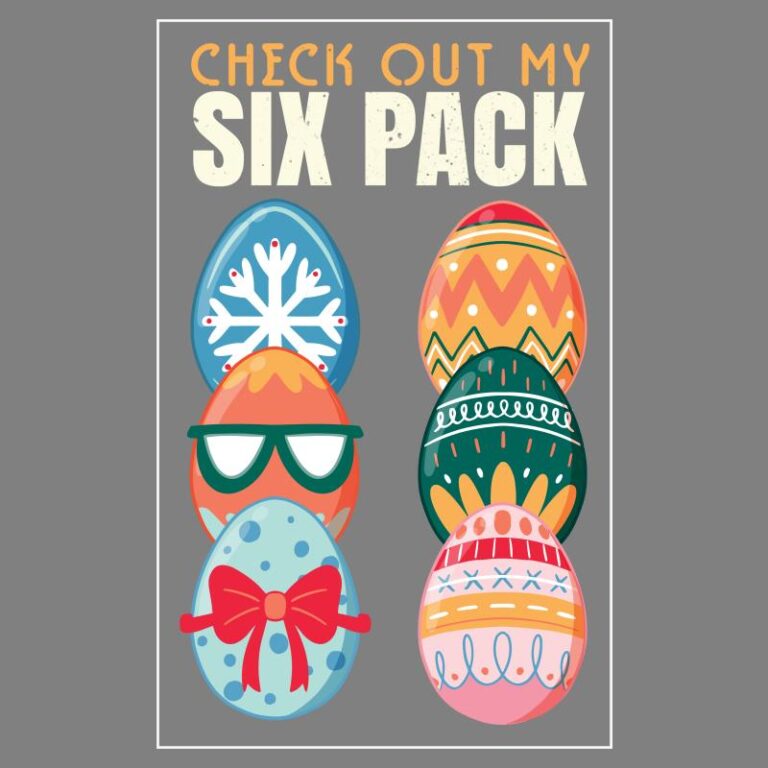 Easter heat transfer featuring six brightly decorated eggs with playful designs and the humorous text "Check Out My Six Pack," perfect for festive holiday crafts.