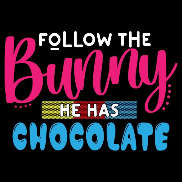 Follow the Bunny He Has Chocolate design with colorful lettering and playful bunny-inspired accents on a black background.