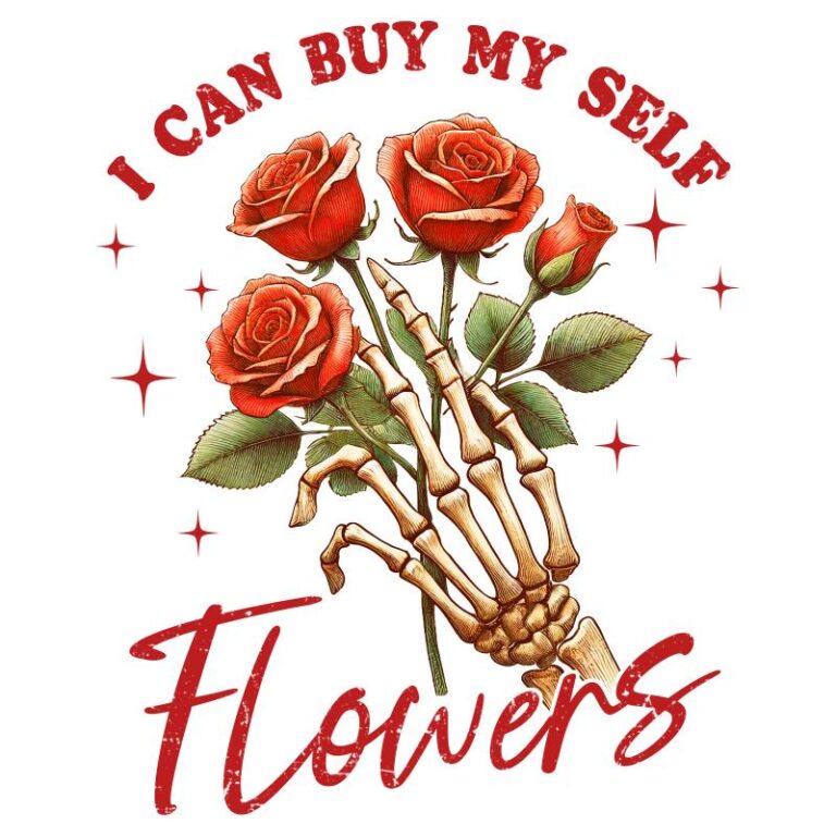 Skeleton hand holding roses with the text "I Can Buy Myself Flowers," surrounded by hearts and sparkles, in a Valentine's Day theme.