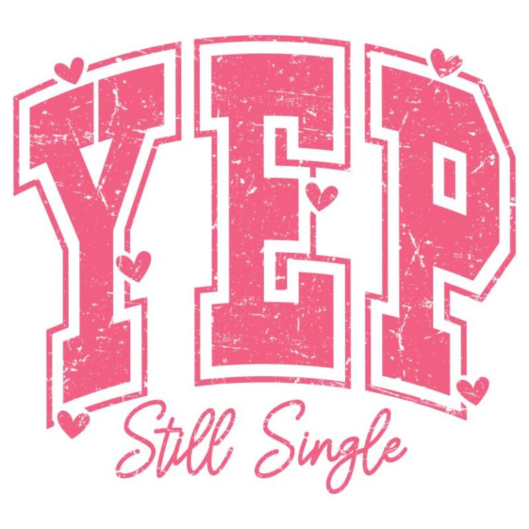 Pink distressed "YEP" design with playful hearts and "Still Single" text, perfect for Valentine's Day fun.